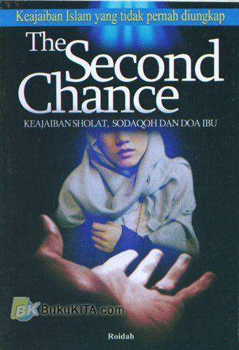 Cover The second Chance; keajaiban sholat, sodaqoh dan doa ibu / Roidah