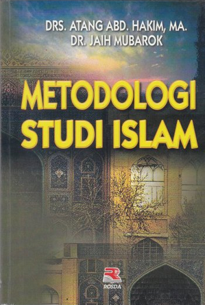Cover Metodologi studi islam / Atang Abd. Hakim
