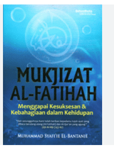 Cover Mukjizat Al Fatihah menggapai kesuksesan & kebahagian dalam kehidupan / Muhammad Syafi ie El-Bantanie