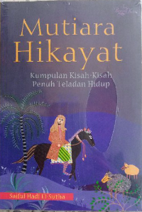Cover Mutiara hikayat kumpulan kisah-kisah penuh teladan hidup / Saiful Hadi El-Sutha