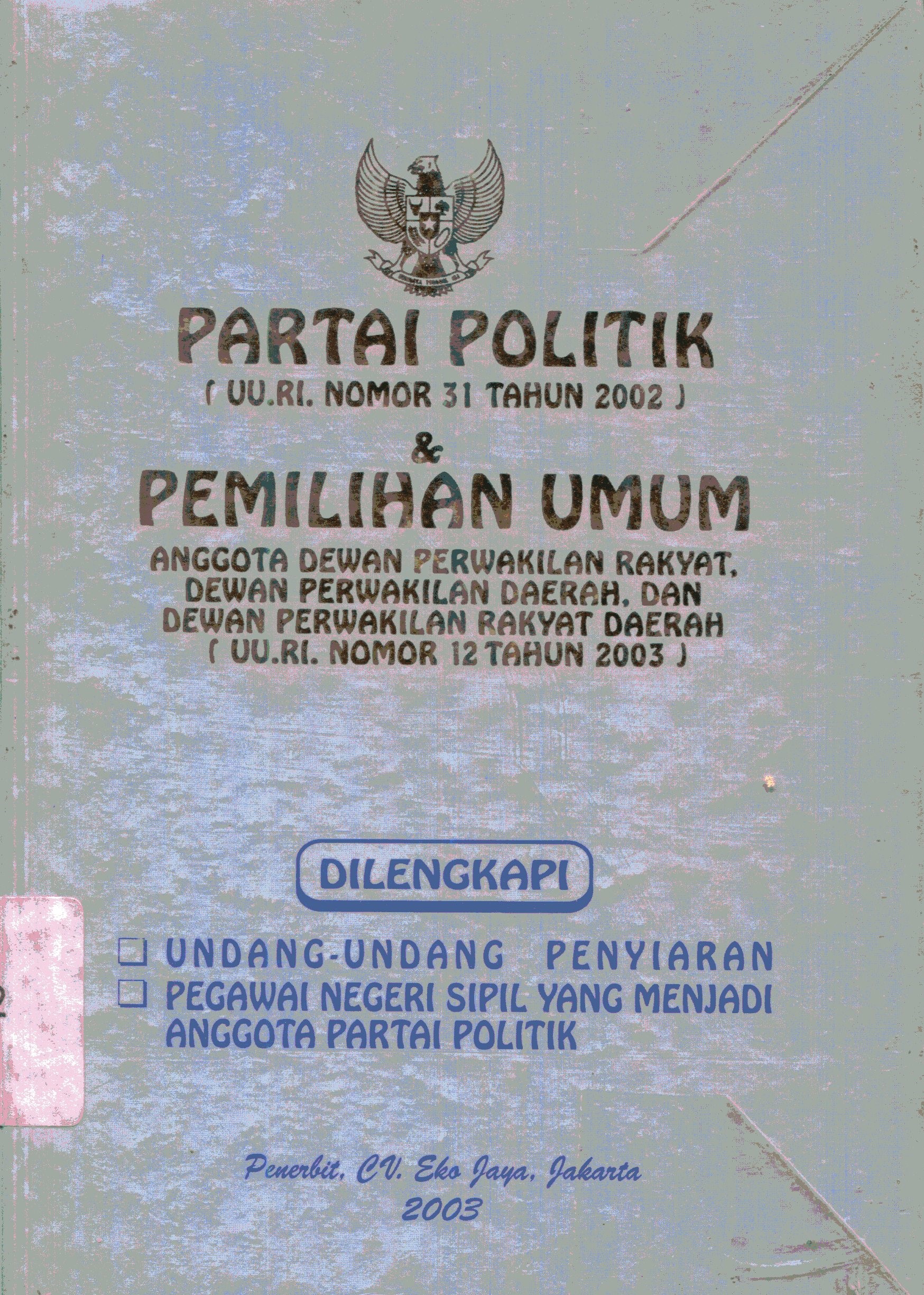 Cover Partai politik (UU RI nomor 31 tahun 2002) dan Pemilihan umum ...