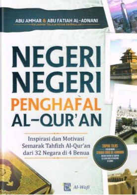 Cover Negeri-negeri penghafal alquran inspirasi dan memotivasi semarak tahfizh alquran dari 32 negara di 4 benua / Abu Ammar