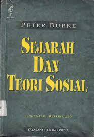 Cover Sejarah dan teori sosial / Peter Burke, ; alih bahasa, Mestika Zed, Zulf Ami, A. Sairozi