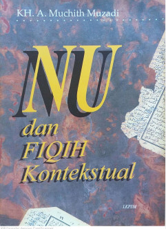 Cover NU dan fiqh kontekstual / Muchith Muzadi