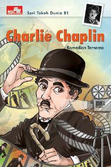 Cover Seri tokoh dunia 81 : Charlie Chaplin Komedian ternama / Jade