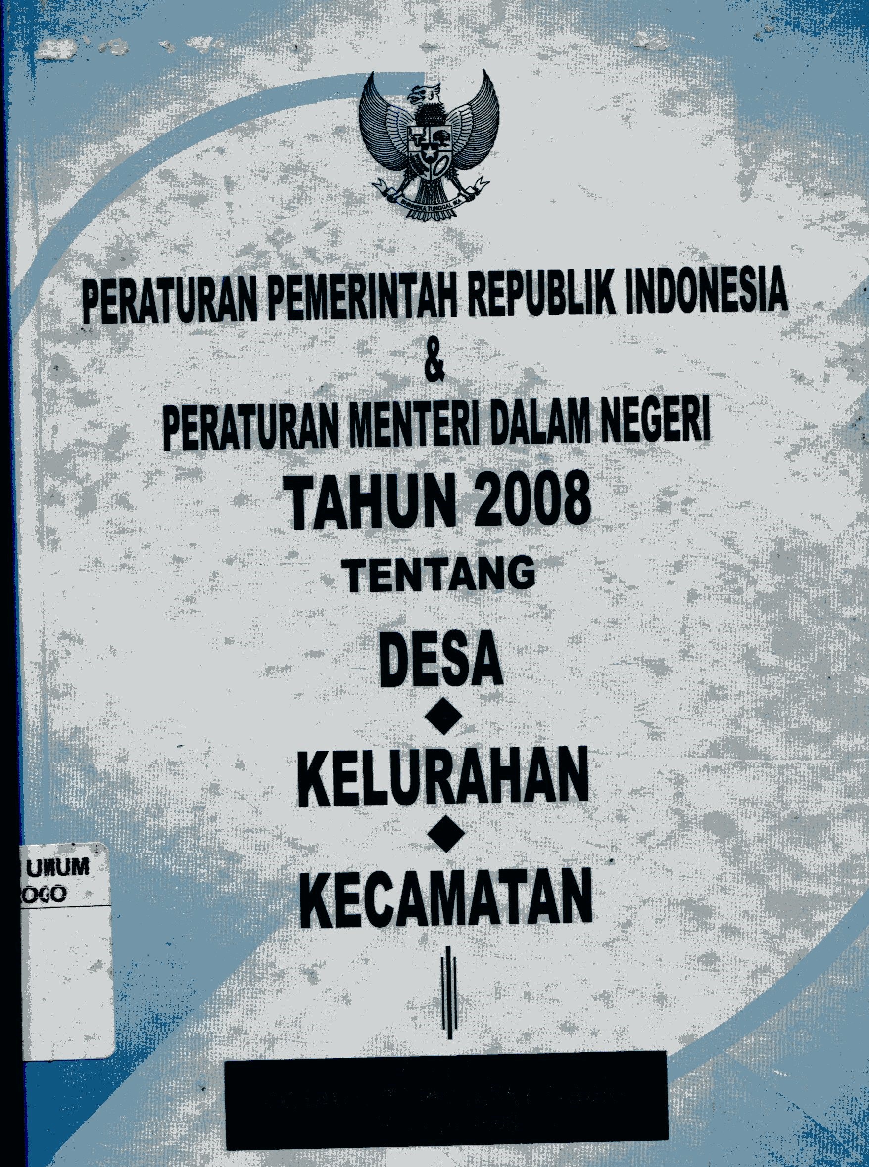 Cover Peraturan Pemerintah Republik Indonesia dan peraturan menteri dalam negeri tahun 2008 tentang desa-kelurahan-kecamatan