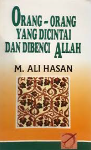 Cover Orang-orang yang dicintai dan dibenci allah / M. Ali Hasan