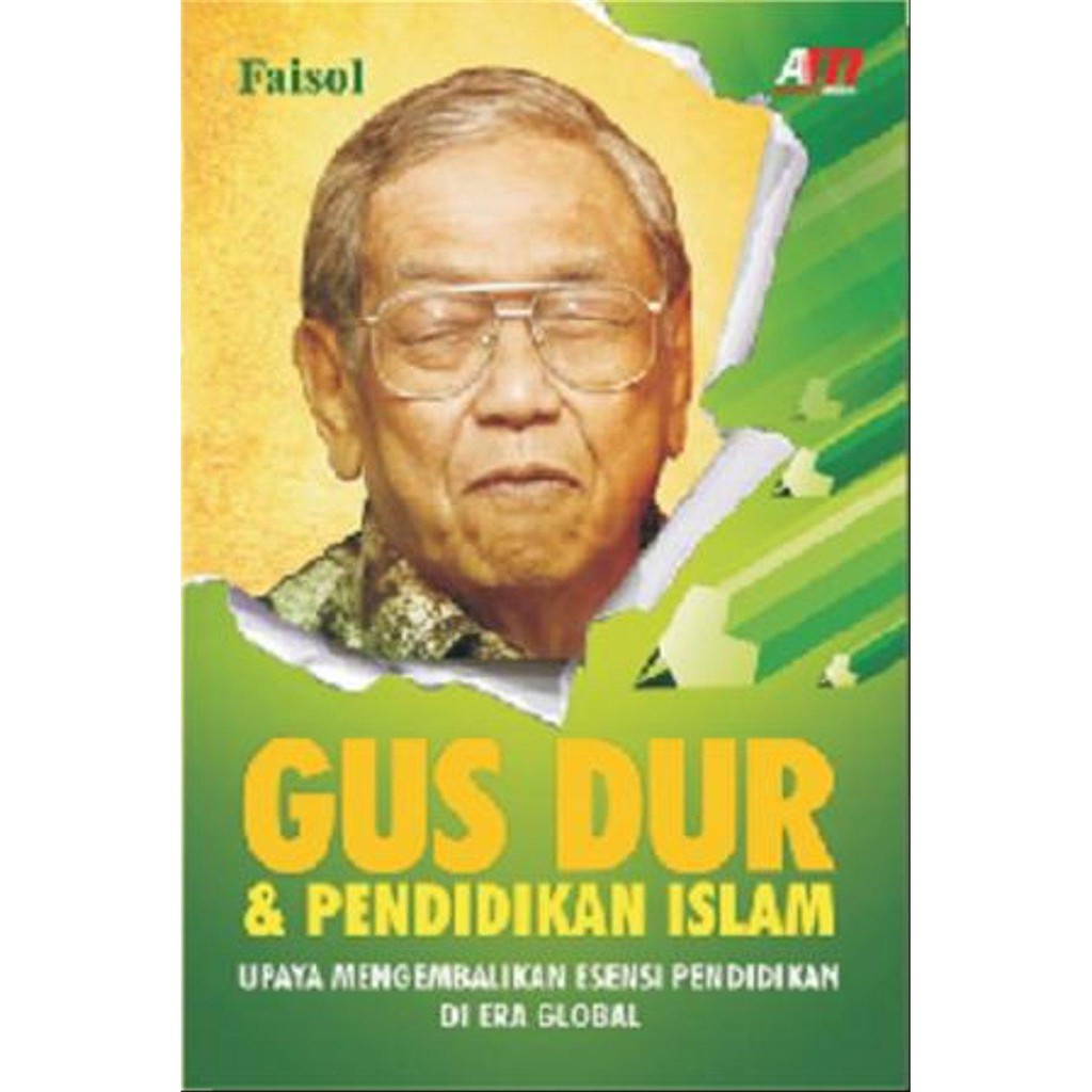 Cover Gus dur & pendidikan islam upaya mengembalikan esensi pendidikan di era global / Faisol