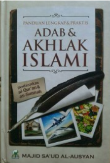 Cover panduan lengkap & praktis adab & akhlak islami / Majid sa'ud Al-Ausyan