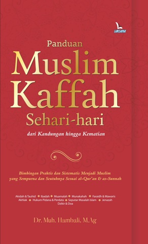 Cover Panduan muslim kaffah sehari-hari dari kandungan hingga kematian / Muh. Hambali