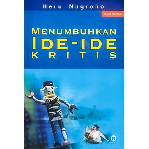 Cover Menumbuhkan ide-ide kritis / Heru Nugroho