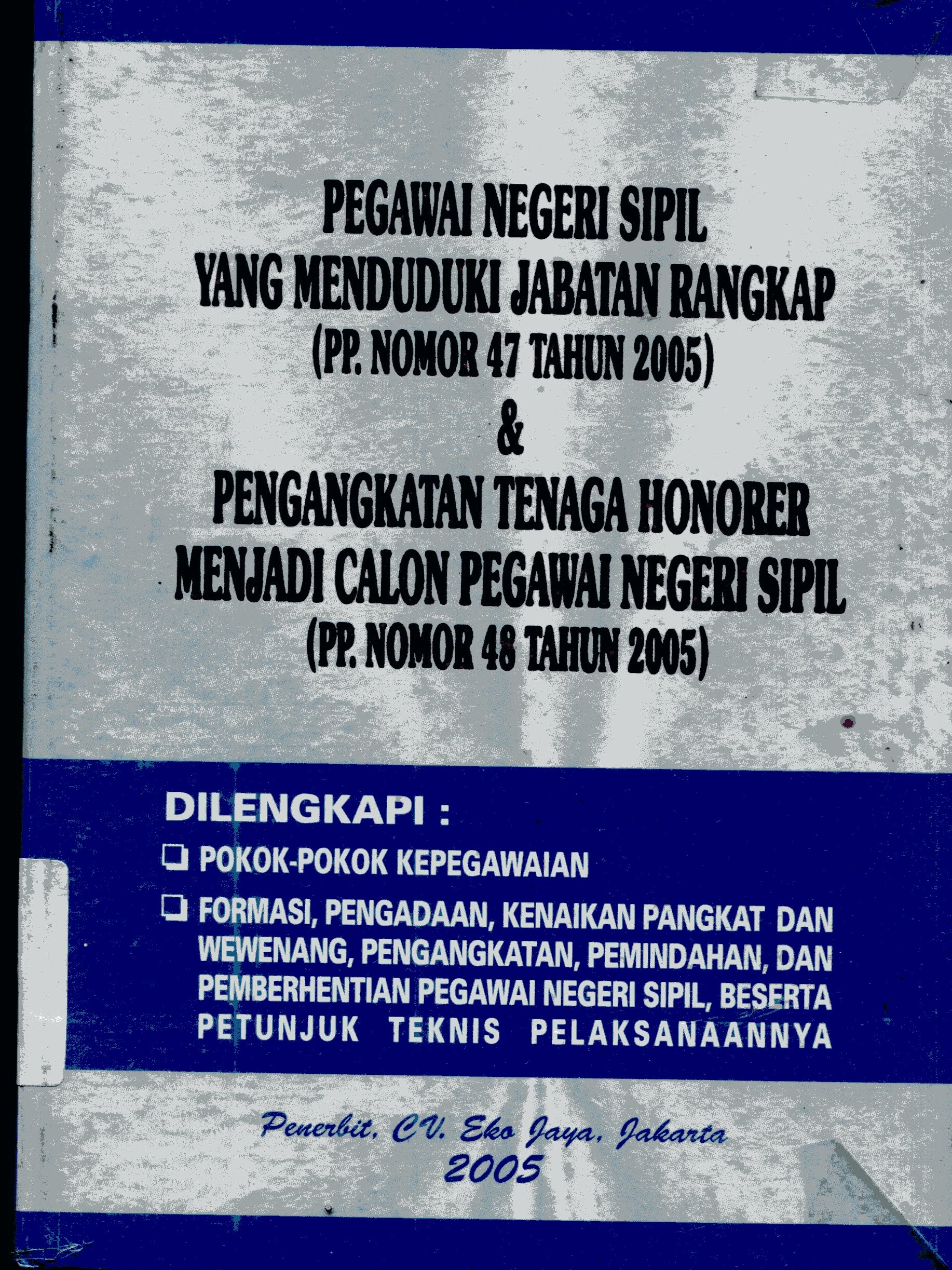 Cover Pegawai Negeri Sipil Yang Menduduki Jabatan Rangkap (PP. Nomor 47 Tahun 2005) & Pengangkatan Tenaga Honorer Menjadi Calon Pegawai Negeri Sipil (PP. Nomor 48 Tahun 2005)