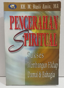 Cover Pencerahan spiritual sukses membangun hidup damai dan bahagia / M. Rusli Amin
