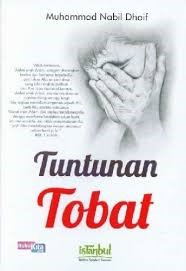Cover Tuntunan tobat / Muhammad Nabil Dhaif ; alih bahasa, Miftahul Hendra Sandiza ; editor, Dwi Riyadi Hartono