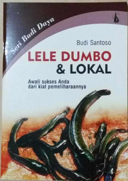 Cover Petunjuk praktis budidaya lele dumbo [dan] lokal / Budi Santoso