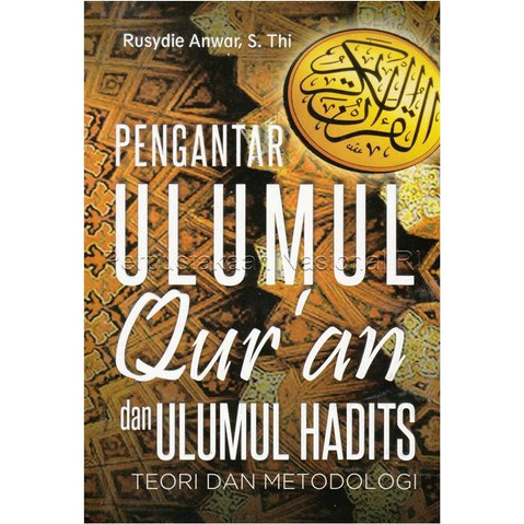 Cover Pengantar ulumul quran dan ulumul hadits teori dan metodologi / Rusydie Anwar