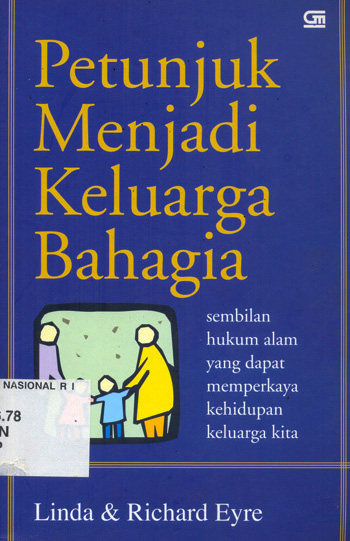 Cover Petunjuk menjadi keluarga bahagia :  sembilan hukum alam yang dapat memperkaya kehidupan kita / Linda dan Richard Eyre; alih bahasa, Andreas Haryono