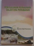 Cover Penyuluhan Perikanan dalam Era Perubahan / Poernomo, Soen'an Hadi