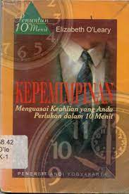 Cover Penuntun 10 menit kepemimpinan :  menguasai keahlian yang anda perlukan dalam 10 menit / Elizabeth O'Leary .; penerjemah, Deddy Jacobus