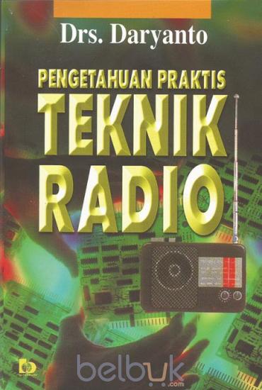 Cover Pengetahuan praktis teknik radio / oleh Daryanto