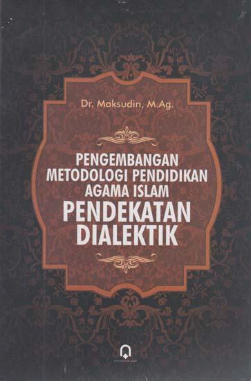 Cover Pengembangan metodologi pendidikan agama islam pendekatan dialektika / Maksudin