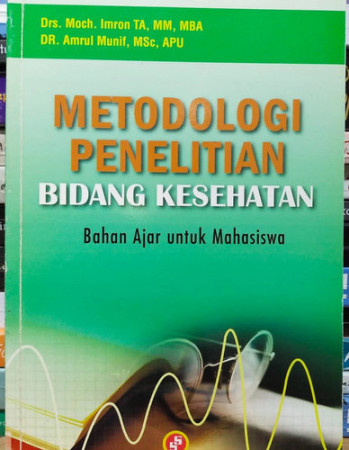 Cover Metodologi Penelitian Bidang Kesehatan :  Bahan ajar untuk mahasiswa / Penyusun: Moch Imron TA; Amrul Munif