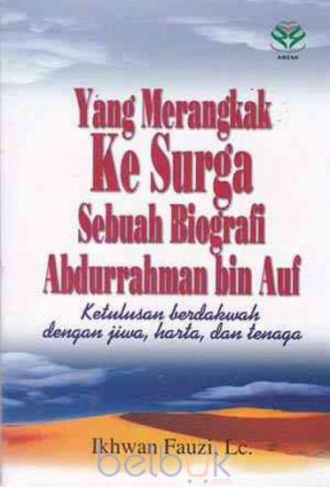 Cover Yang merangkak ke surga sebuah biografi abdurrahman bin auf / Ikhwan Fauzi