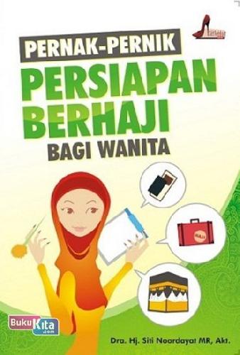 Cover Pernak-pernik persiapan berhaji bagi wanita / Siti Noordayat