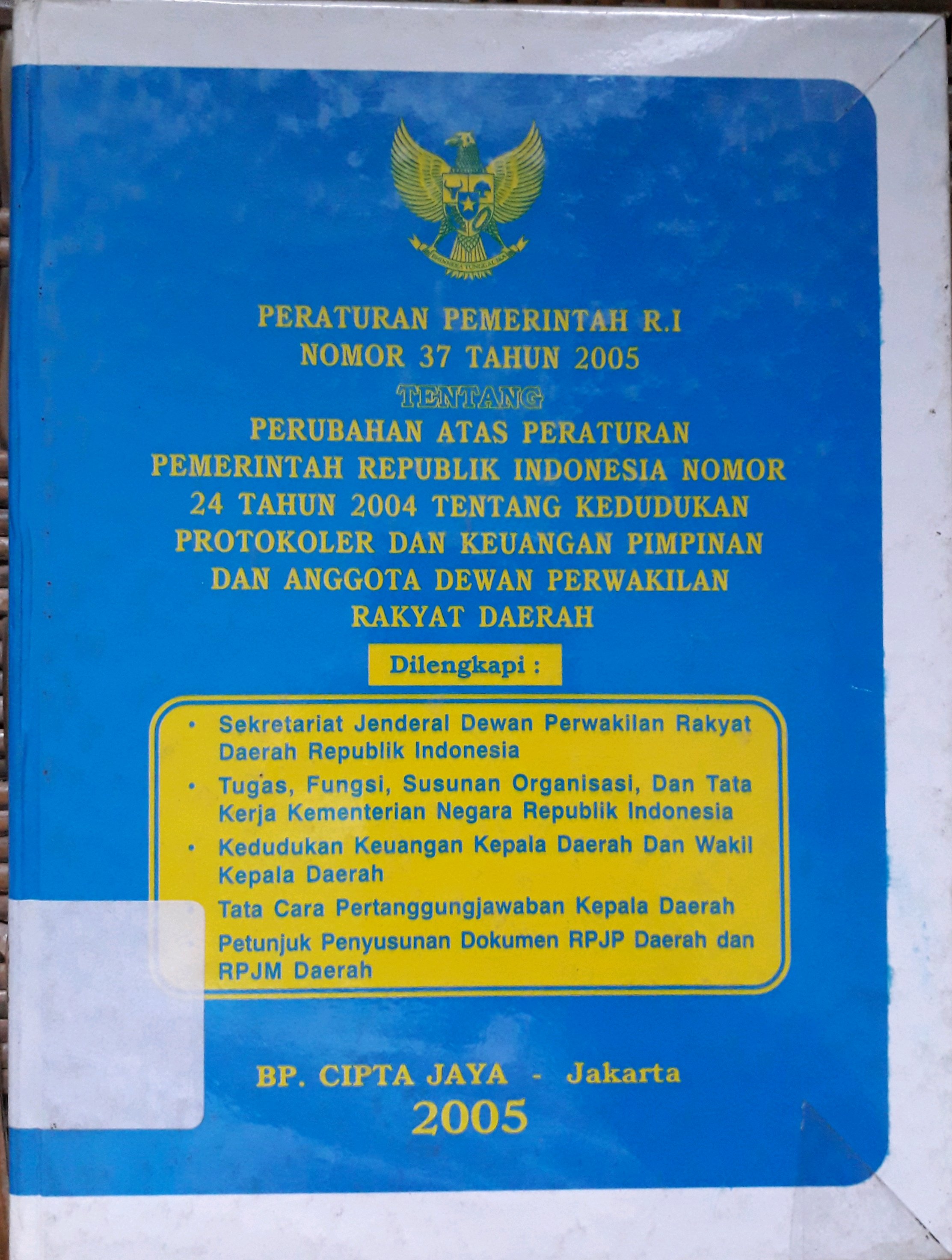 Cover Peraturan pemerintah Republik Indonesia no 37 Tahun 2005 tentang perubahan atas peraturan pemerintah Republik Indonesia no 24 Tahun 2004 tentang kedudukan protokoler dan keuangan pimpinan dan anggota dprd