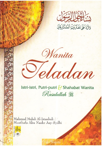 Cover Wanita teladan istri-istri, putri-putri dan shahabat wanita rasulullah / Mahmud Mahdi Al-Istanbuli