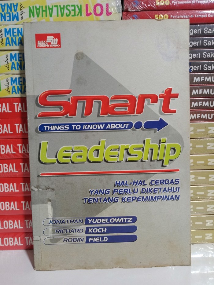 Cover Smart Leadership hal-hal cerdas yang perlu diketahui tentang kepemimpinan / Jonathan Yudelowitz