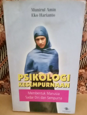 Cover Psikologi kesempurnaan membentuk manusia sadar diri dan sempurna / Munirul Amin, Eko Harianto
