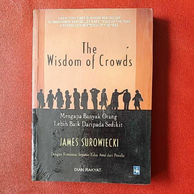 Cover The Wisdom of crowds :  [mengapa banyak orang lebih baik daripada sedikit] / James Surowiecki ; alih bahasa, Anastasia Ratna