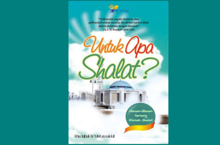 Cover Untuk apa shalat? / Abu Iqbal Al Mutawakkil
