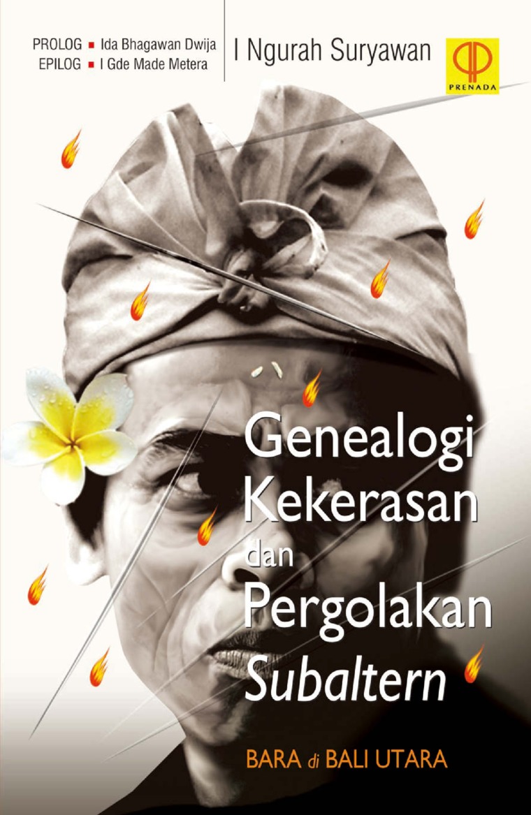 Cover Genealogi kekerasan dan pergolakan subaltern :  bara di Bali Utara / I Ngurah Suryawan ; editor bahasa, Syafruddin Azhar