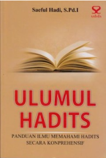 Cover Ulumul hadits panduan ilmu memahami tentang hadits secara komprehensif / Saeful Hadi