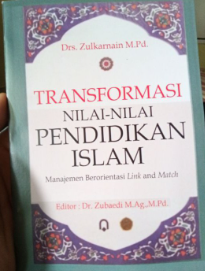 Cover Transformasi nilai-nilai pendidikan islam manajemen berorientasi link and macth / Zulkarnain