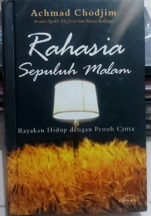 Cover Rahasia sepuluh malam rayakan hidup dengan penuh cinta / Achmad Chodjim