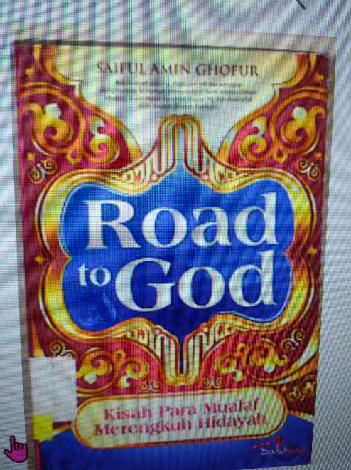 Cover Road to God kisah para Mualaf Merengkuh Hidayah / Saiful Amin Ghofur