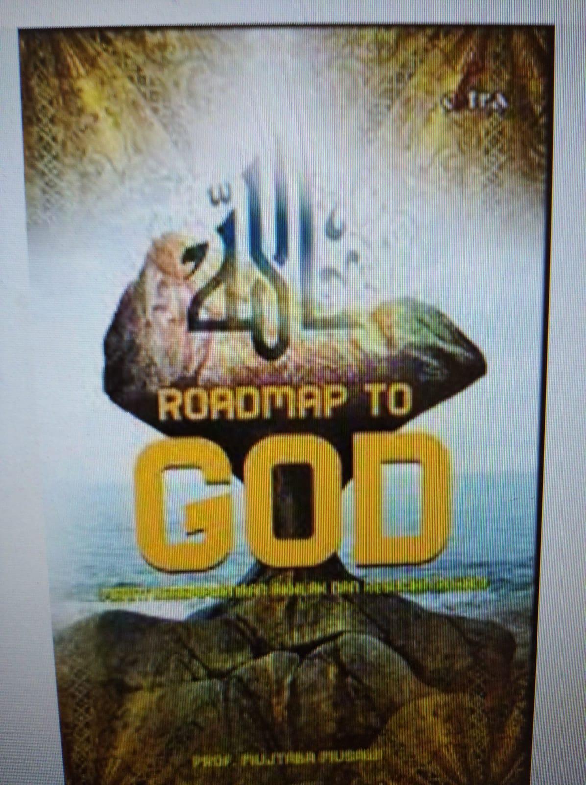 Cover Roadmap To God meniti kesempurnaan akhlak dan kesuciaan rohani / mujtaba Musawi