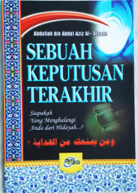 Cover Sebuah keputusan terakhir / Abdullah bin abdul al-aidaan