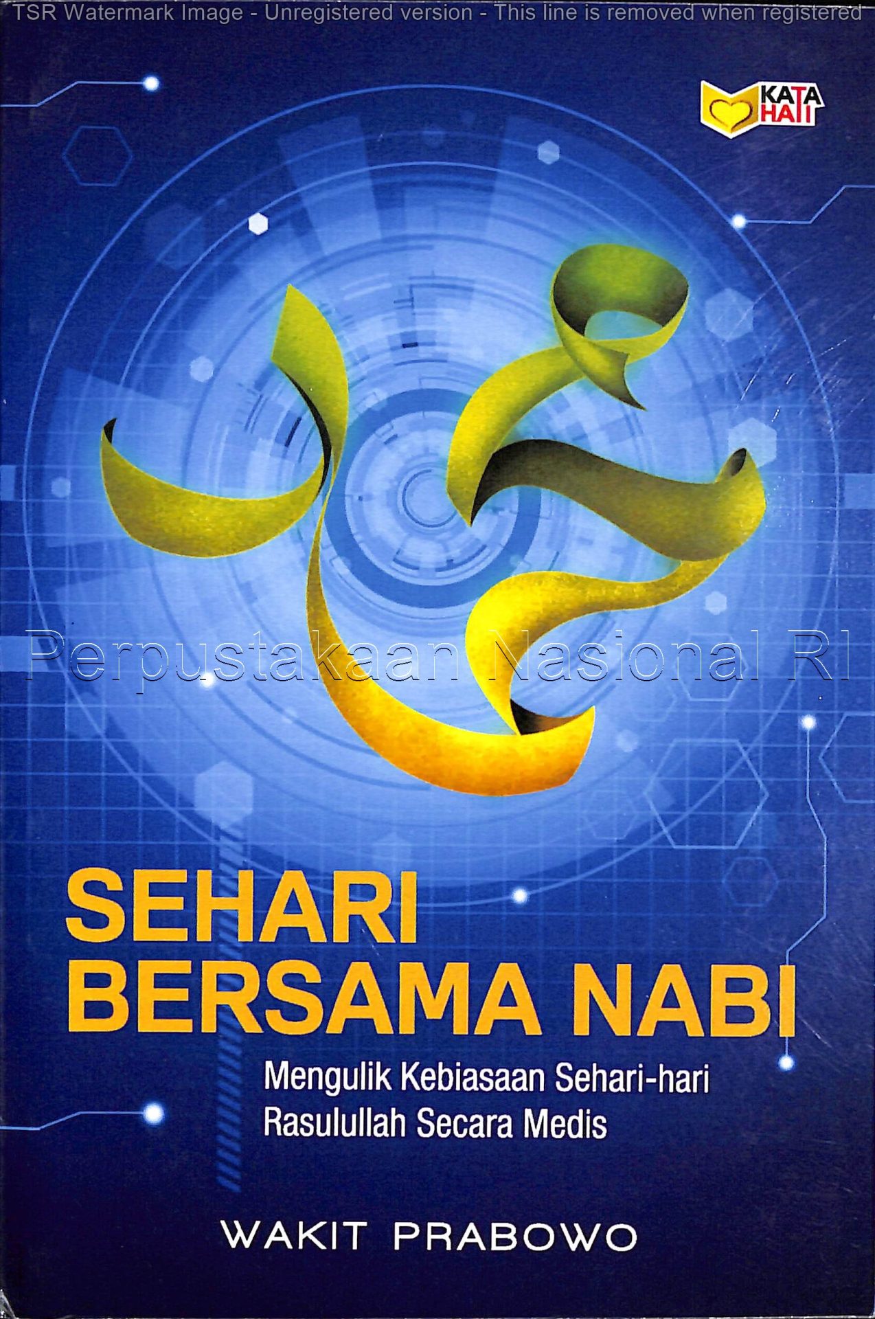Cover Sehari Bersama Nabi mengulik kebiasaan sehari-hari Rasulullah secara medis / Wakit Prabowo