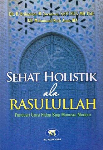 Cover Sehat holistik ala rasulullah panduan / Briliantono M. Soenarwo