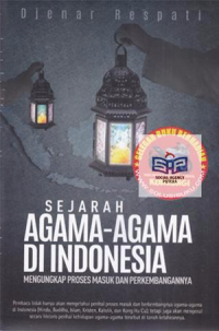Cover Sejarah agama-agama di indonesia mengungkap proses masuk dan perkembangannya / Djenar Respati