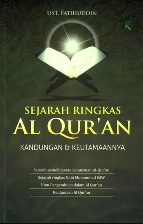 Cover Sejarah Ringkas Al Qur'an kandungan & keutamaannya / Fatihuddin