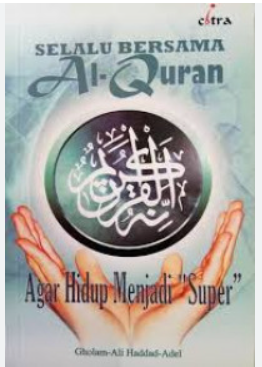 Cover Selalu bersama alquran agar hidup menjadi super / Gholam Ali Haddad Adel
