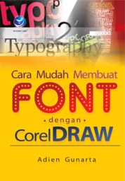 Cover Cara mudah membuat font dengan coreldraw / Adien Gunarta