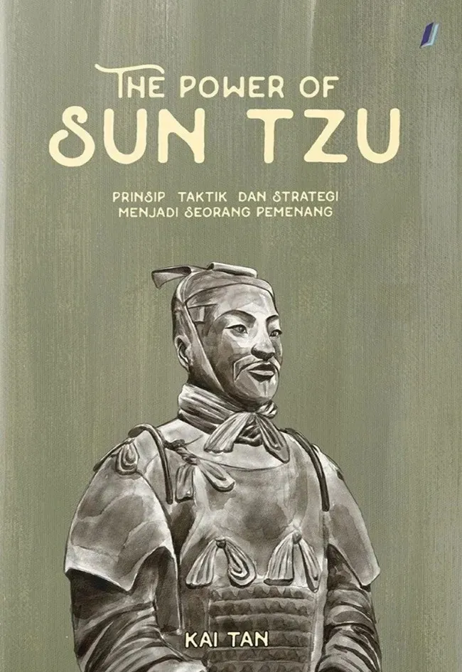 Cover The Power Of Sun Tzu : Prinsip, Taktik, dan Strategi menjadi seorang Pemenang / / Tan Kai