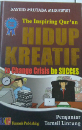 Cover The inspiring Qur-An :  hidup kreatif to change crisis be succes / Sayyid Mujtaba Musawwi