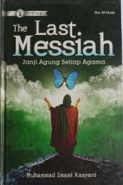 Cover The last messiah janji agung setiap agama jilid 2 / Muhammad Imami Kasyani